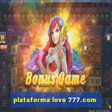 plataforma love 777.com